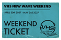 VHS NEW WAVE WEEKEND TICKET